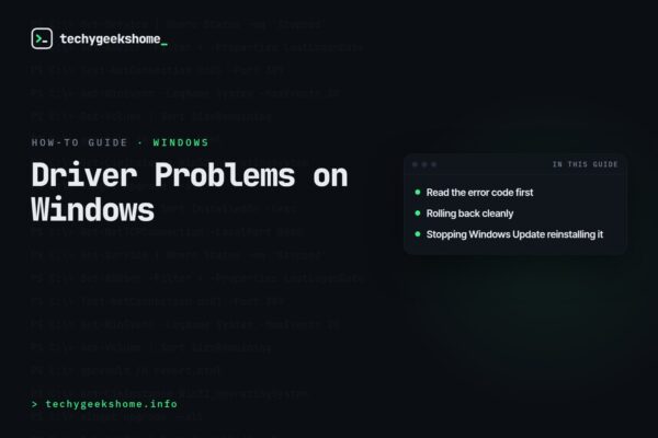 Driver Problems on Windows: How to Diagnose and Roll Back Safely