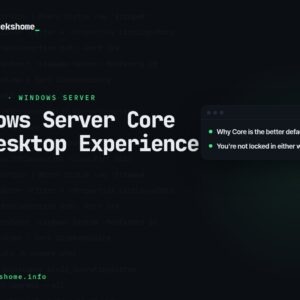 Windows Server Core vs Desktop Experience: Which Should You Deploy?